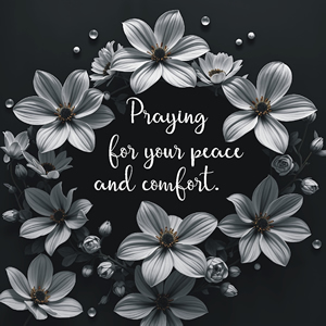 Praying for your peace and comfort
