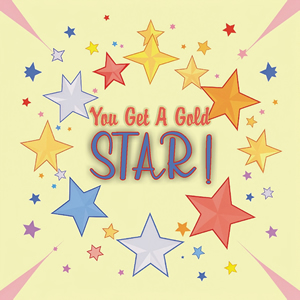 You Get A Gold Star!